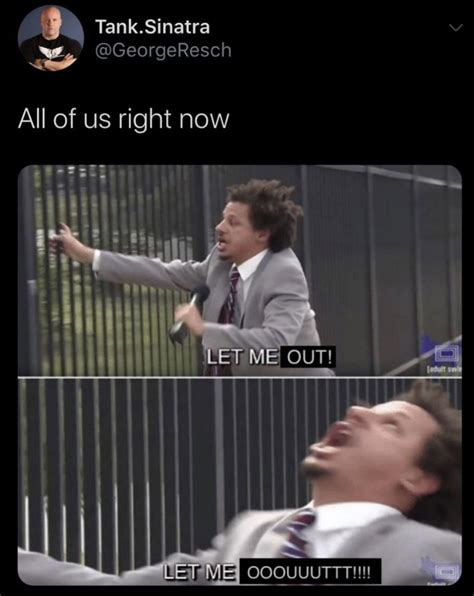 All Of Us Right Now Let Me Out Eric Andre Meme - Shut Up And Take My Money
