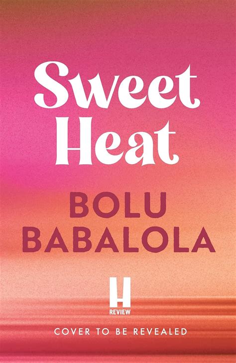 Sweet Heat: The heart-melting new romcom from the bestselling author of ...