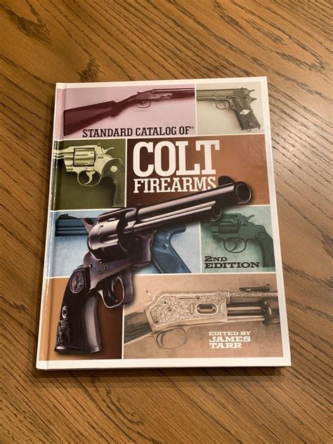 Standard Catalog of Colt Firearms Hardcover James Tarr 2013 Near Mint ...