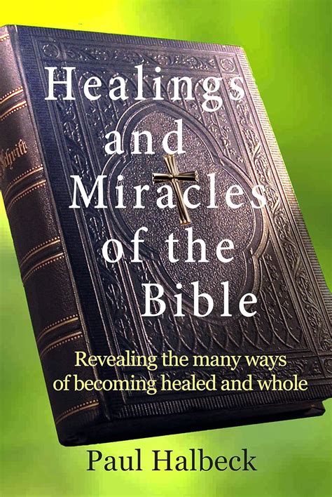 Healings and Miracles of the Bible: Revealing the Ways of Becoming ...