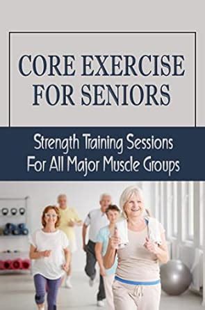 Core Exercise For Seniors: Strength Training Sessions For All Major ...
