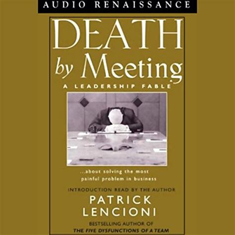 Death by Meeting: A Leadership Fable about Solving the Most Painful ...