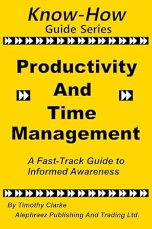 Know-How Guide Series: Productivity and Time Management : Clarke ...
