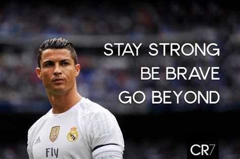 Stay Strong Be Brave Go Beyond - Cristiano Ronaldo - Art Prints by ...