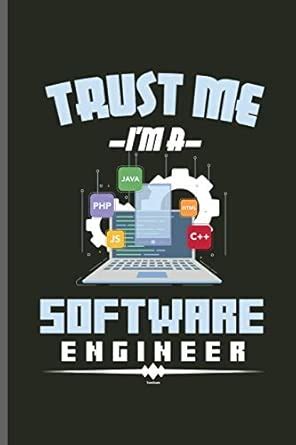 Trust me i'm a Software Engineer: Engineer Engineering notebooks gift ...