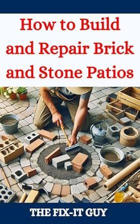 How to Build and Repair Brick and Stone Patios: Outdoor Living Spaces ...