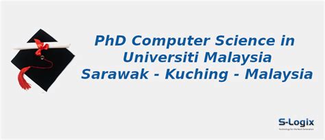 Universiti Malaysia Sarawak | PhD Computer Science | S-Logix