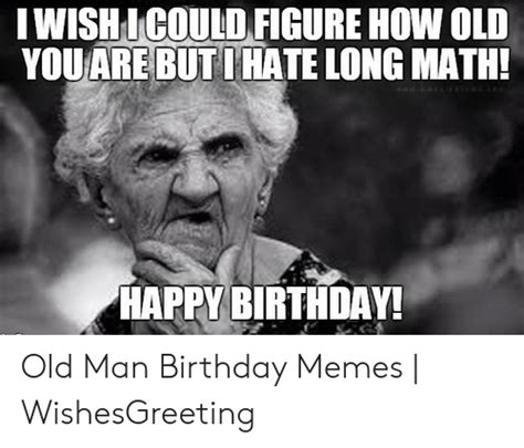 happy birthday meme funny old man - Troy Yochem