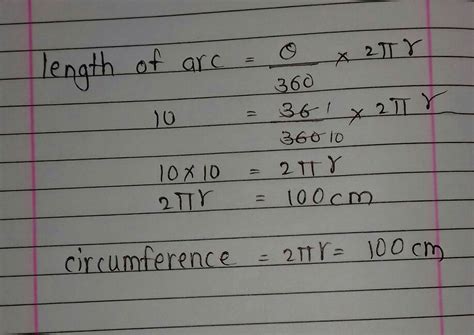 If the angular measure of an arc is 36° and its length is 10 cm, then ...