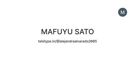 MAFUYU SATO — Teletype
