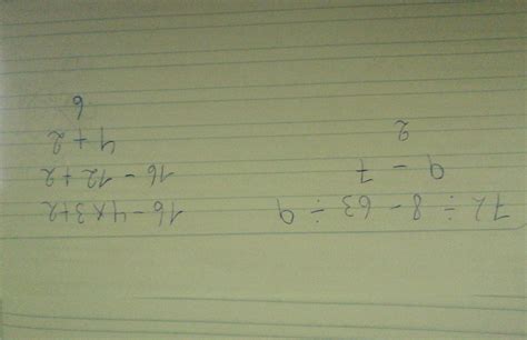soluciona estas operaciones combinadas 72÷8−63÷9 16−4×3+2 - Brainly.lat