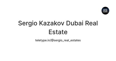 Sergio Kazakov Dubai Real Estate — Teletype