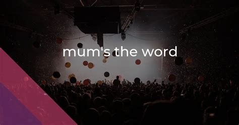 mum's the word: Idiom Meaning and Origin - The Village Idiom