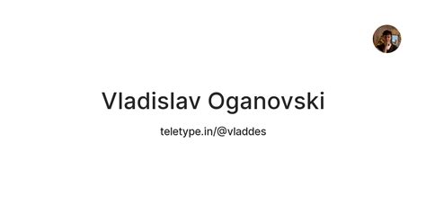 Vladislav Oganovski — Teletype