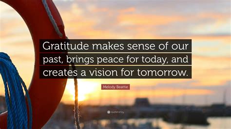 Melody Beattie Quote: “Gratitude makes sense of our past, brings peace ...