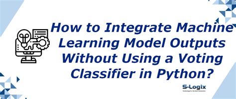 Python code for combine results of machine learning models | S-Logix