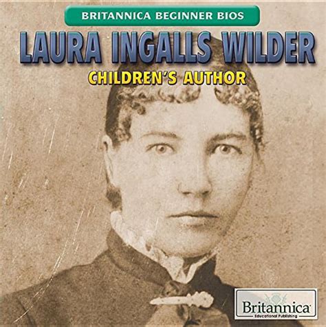 Laura Ingalls Wilder: Children’s Author: Children’s Author (Britannica ...