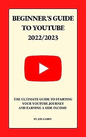 Beginners Guide To Youtube 2024: The Ultimate guide to starting and ...