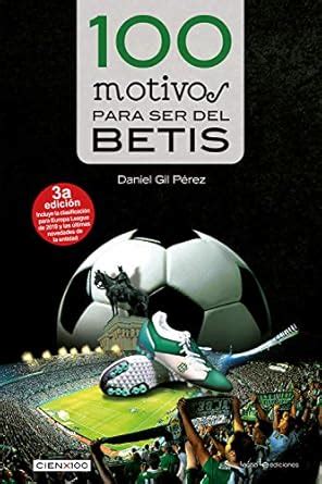 100 motivos para ser del Betis (Cien x 100 nº 12) (Spanish Edition ...