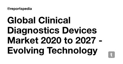 Global Clinical Diagnostics Devices Market 2020 to 2027 - Evolving ...