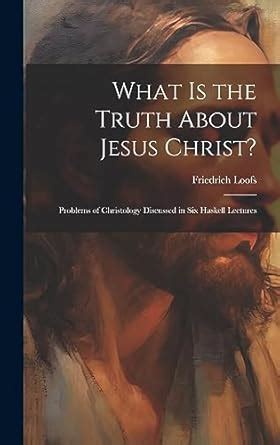 Buy What is the Truth About Jesus Christ?: Problems of Christology ...