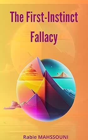 The First-instinct Fallacy: An Easy & Proven Way to Defying the First ...