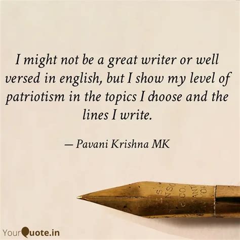 I might not be a great wr... | Quotes & Writings by Pavani Krishna MK ...