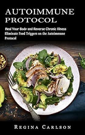 Autoimmune Protocol: Heal Your Body and Reverse Chronic Illness ...