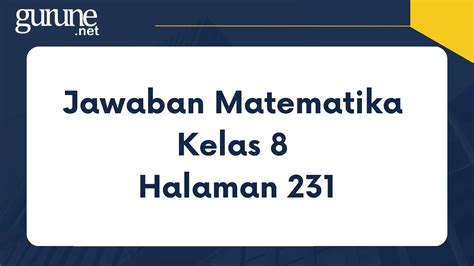 Jawaban Matematika Kelas 8 Halaman 231 - Gurune.net