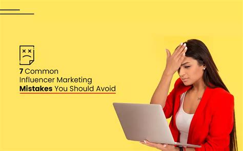 7 Common Influencer Marketing Mistakes You Should Avoid