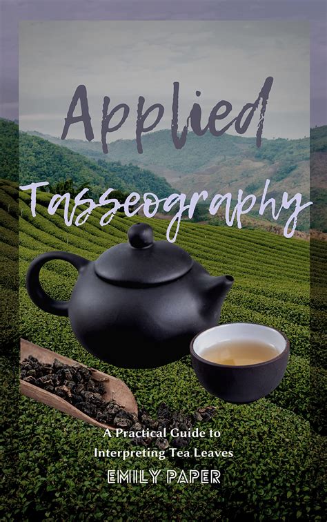 Applied Tasseography: A Practical Guide to Interpreting Tea Leaves by ...