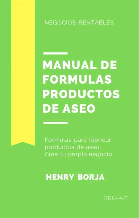 Manual Para Fabricar Paoductos De Aseo: Formulas Quimicas Para Fabricar ...