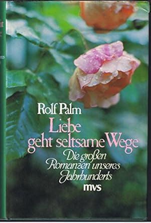 Buy Liebe geht seltsame Wege: Die grossen Romanzen unseres Jahrhunderts ...