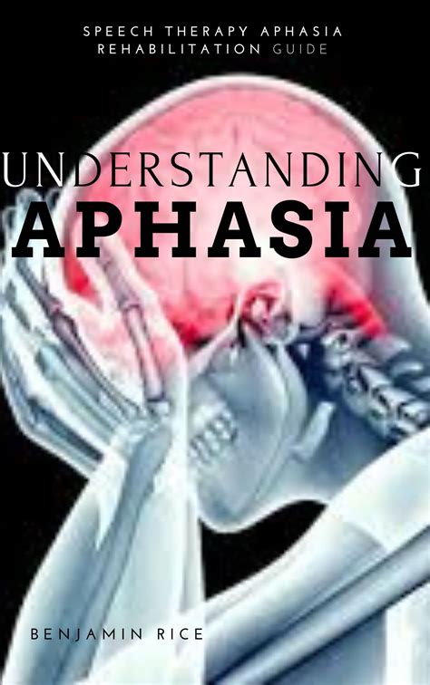 UNDERSTANDING APHASIA: SPEECH THERAPY APHASIA REHABILITATION GUIDE by ...