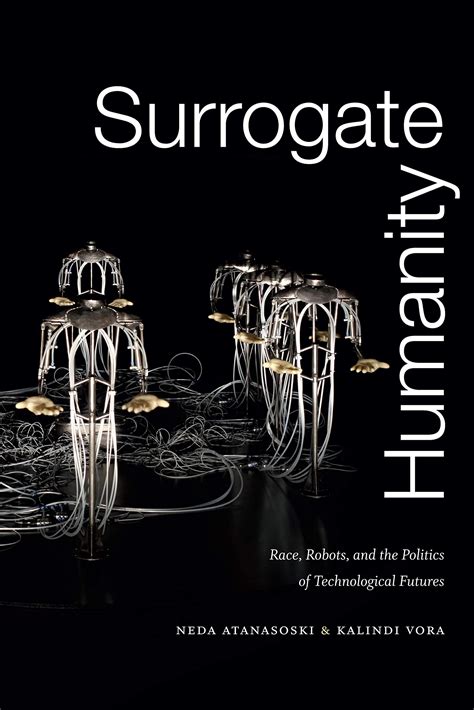Buy Surrogate Humanity: Race, Robots, and the Politics of Technological ...