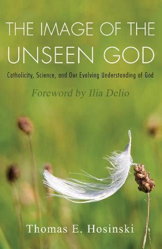 Buy The Image of the Unseen God: Catholicity, Science, and Our Evolving ...