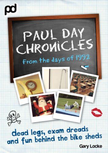 Dead Legs, Exam Dreads and Fun Behind the Bike Sheds - Paul Day ...