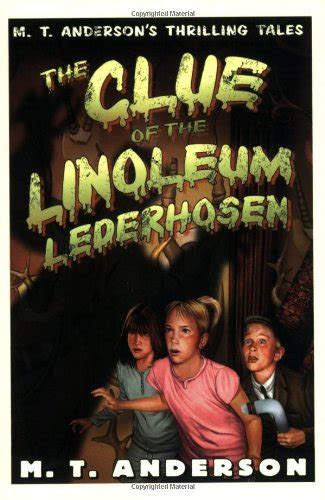 Buy Clue of the Linoleum Lederhosen: M. T. Anderson's Thrilling Tales ...