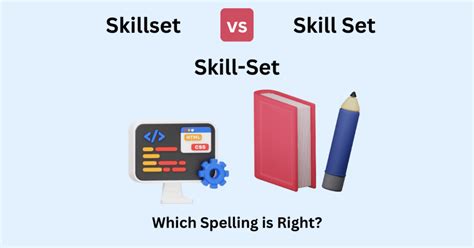 "Skill-Set," "Skillset," or "Skill Set": Which is Right?