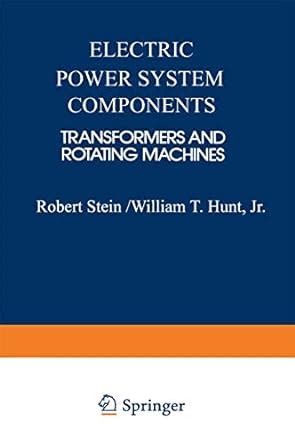 Electric Power System Components: Transformers and Rotating Machines ...