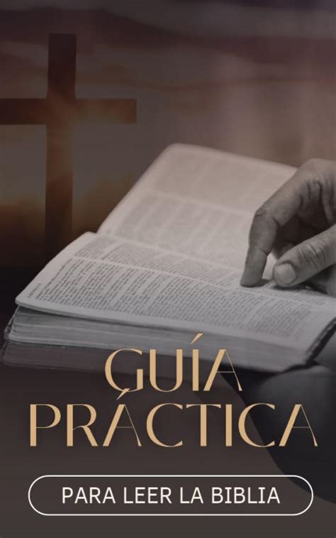 GUÍA PRÁCTICA PARA LEER LA BIBLIA: Libro electrónico con una guía ...