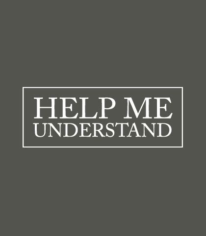 Image result for Help Me Understand
