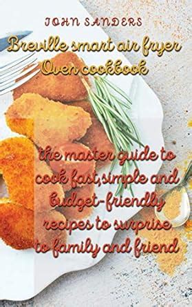 breville smart air fryer oven cookbook: the master guide to cook fast ...