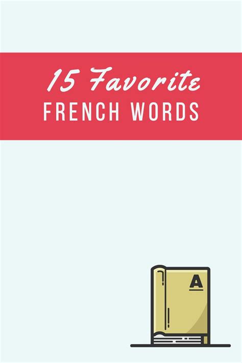 15 Favorite French Words (Part 1) | French words, French expressions ...