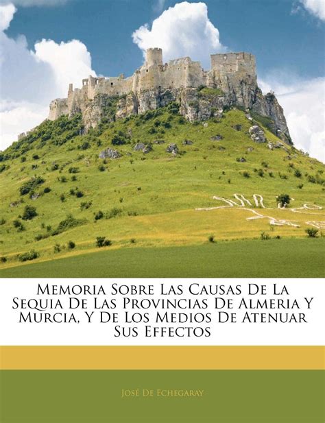 Buy Memoria Sobre Las Causas De La Sequia De Las Provincias De Almeria ...