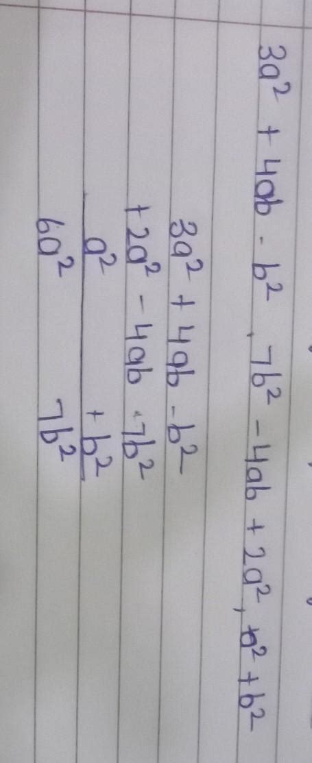 add the following:3a^2+4ab-b^2 , 7b^2-4ab+2a^2 , a^2+b^2 - Brainly.in