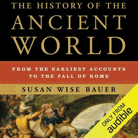 The History of the Ancient World: From the Earliest Accounts to the ...