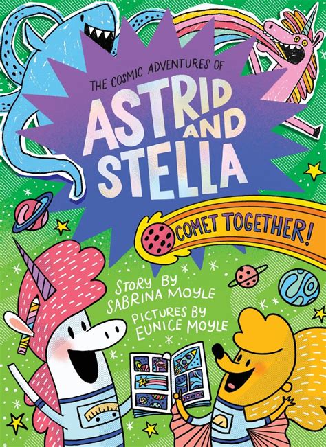 The Cosmic Adventures of Astrid and Stella 4: Comet Together! : Moyle ...