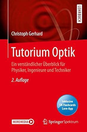 Tutorium Optik: Ein verständlicher Überblick für Physiker, Ingenieure ...