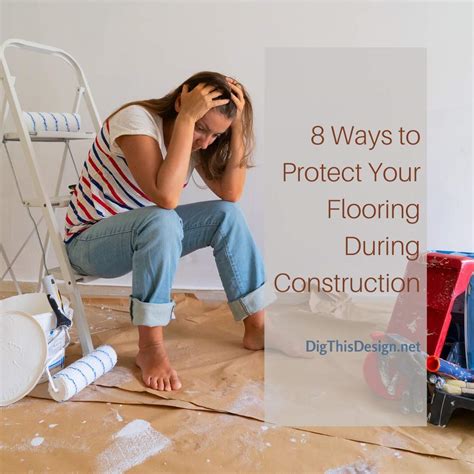 8 Ways to Protect Your Flooring During Construction - Dig This Design